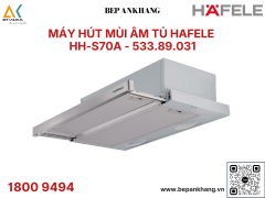 MÁY HÚT MÙI ÂM TỦ HAFELE  HH - S70A 533.89.031 - Thương Hiệu Đức - Xuất xứ: Thổ Nhĩ Kỳ